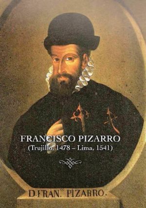 Francisco Pizarro (Trujillo, 1478 – Lima, 1541)
