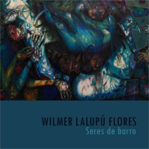 Nº4. Wilmer Lalupú Flores: Seres de Barro